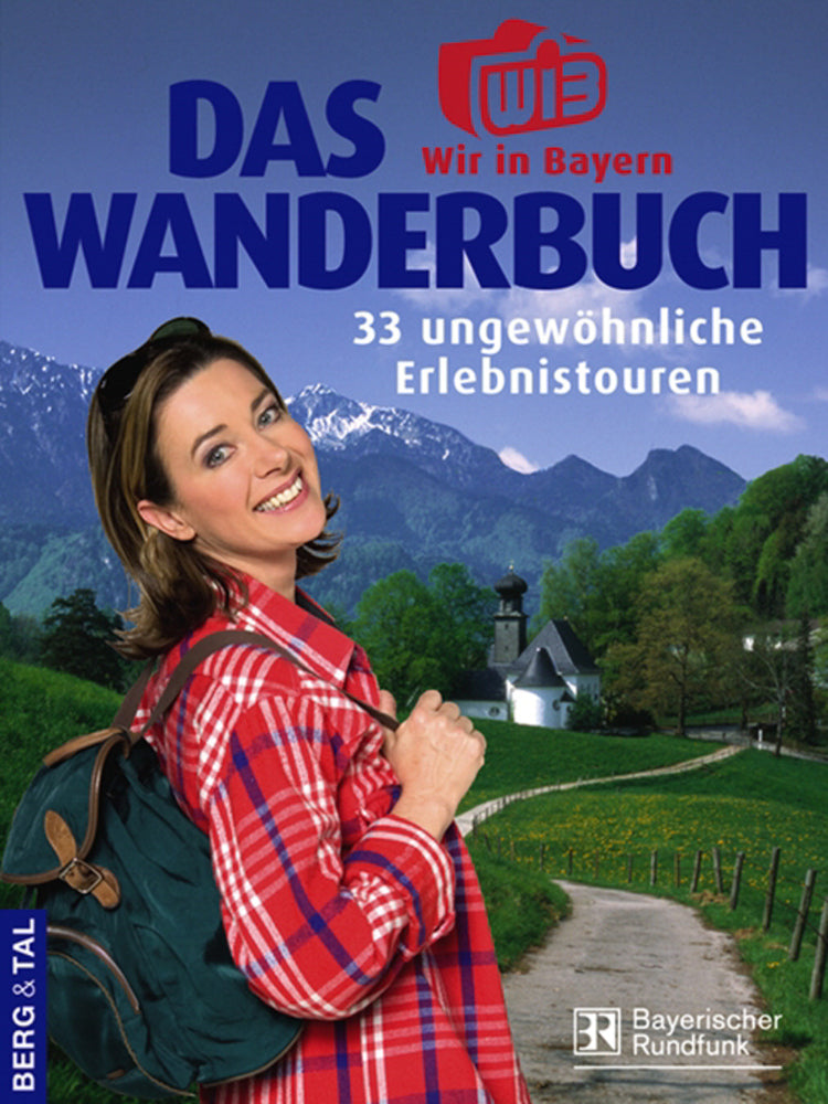 Das 'Wir in Bayern'-Wanderbuch (Heinrich Bauregger)