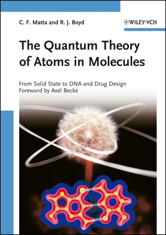 The Quantum Theory of Atoms in Molecules (Chérif F. Matta)