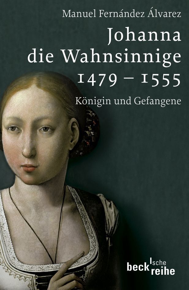 Johanna die Wahnsinnige 1479-1555 (Manuel Fernandez Alvarez)