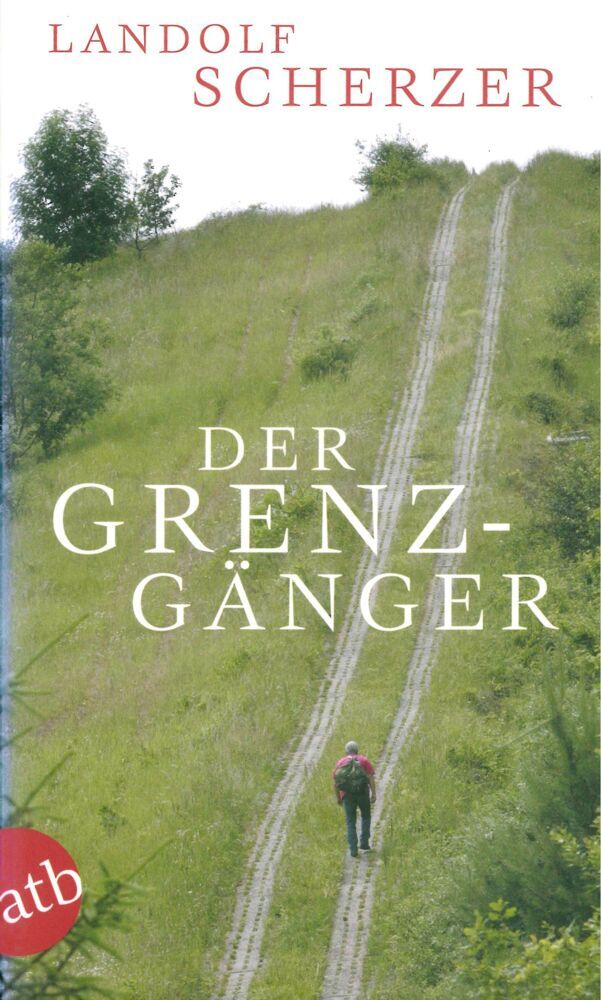 Der Grenz-Gänger (Landolf Scherzer)