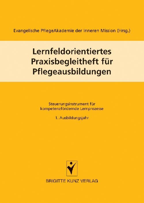 Lernfeldorientiertes Praxisbegleitheft für Pflegeausbildungen.Bd.1 (Evangelische Pflegeakademie Der Inneren Mission München (Hrsg.))
