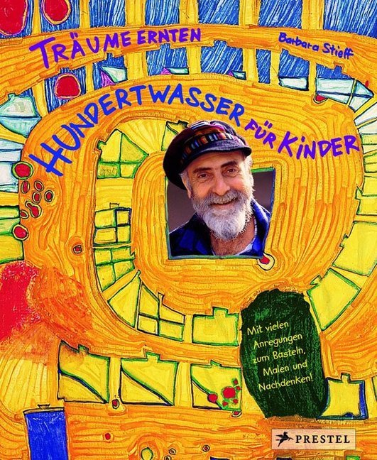 Träume ernten - Hundertwasser für Kinder (Barbara Stieff)