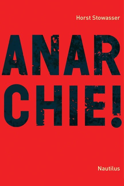 Anarchie! (Horst Stowasser)