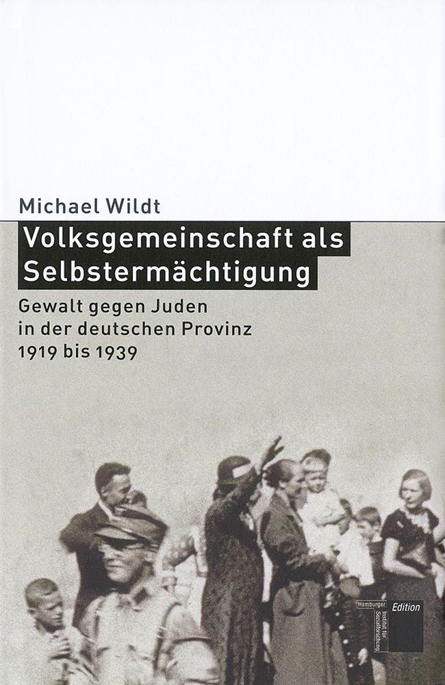 Volksgemeinschaft als Selbstermächtigung (Michael Wildt)