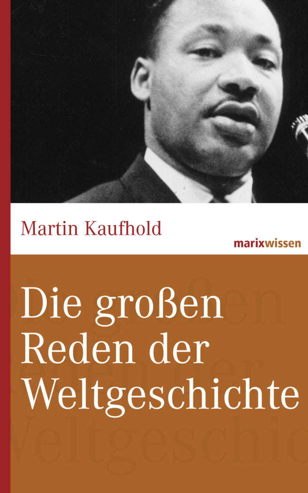 Die großen Reden der Weltgeschichte (Martin Kaufhold)