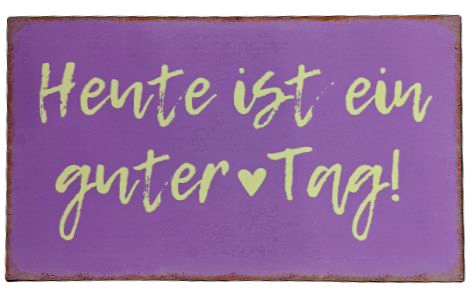 Blechschild "Heute ist ein guter Tag", violette, (24 x 14 cm)