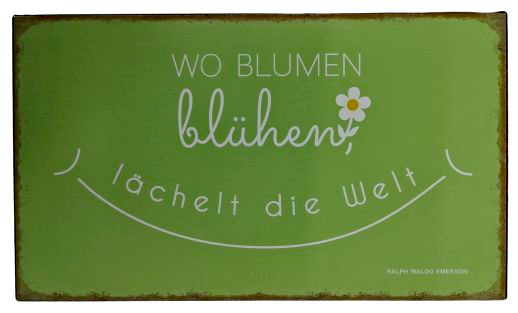 Blechschild "Wo Blumen blühen lächelt die Welt" (24 x 14 cm)