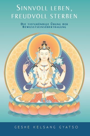 Sinnvoll leben, freudvoll sterben (Geshe Kelsang Gyatso)