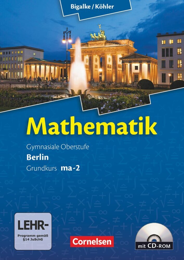 Bigalke/Köhler: Mathematik - Berlin - Ausgabe 2010 - Grundkurs 2. Halbjahr (Norbert Köhler)