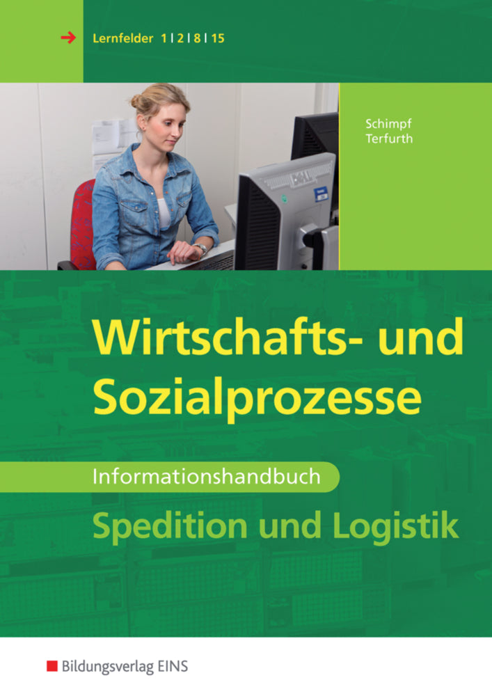 Spedition und Logistik, Wirtschafts- und Sozialprozesse, Informationshandbuch (Karl-Heinz Schimpf)