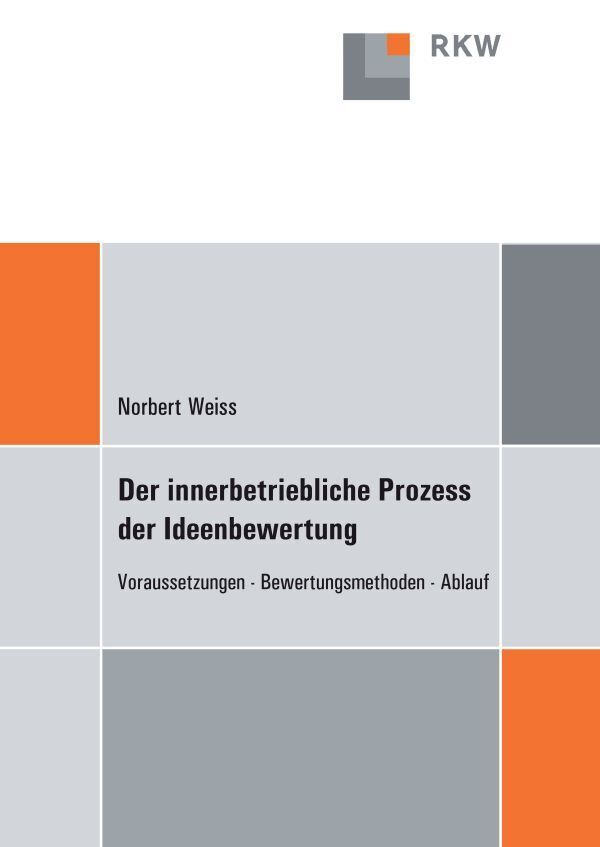 Der innerbetriebliche Prozess der Ideenbewertung. (Norbert Weiss)