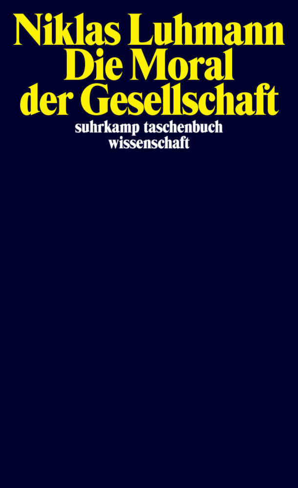 Die Moral der Gesellschaft (Niklas Luhmann)