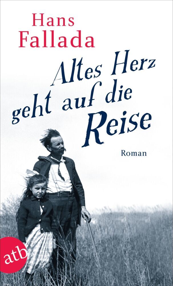Altes Herz geht auf die Reise (Hans Fallada)