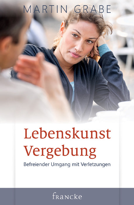 Lebenskunst Vergebung (Martin Grabe)
