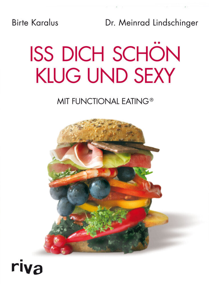 Iss dich schön, klug und sexy mit Functional Eating (Birte Karalus)