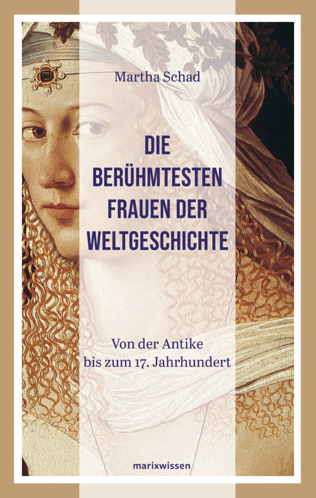 Die berühmtesten Frauen der Weltgeschichte (Martha Schad)