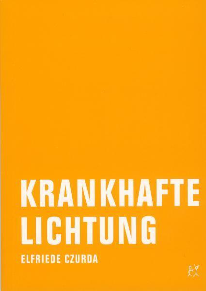 Krankhafte Lichtung (Elfriede Czurda)
