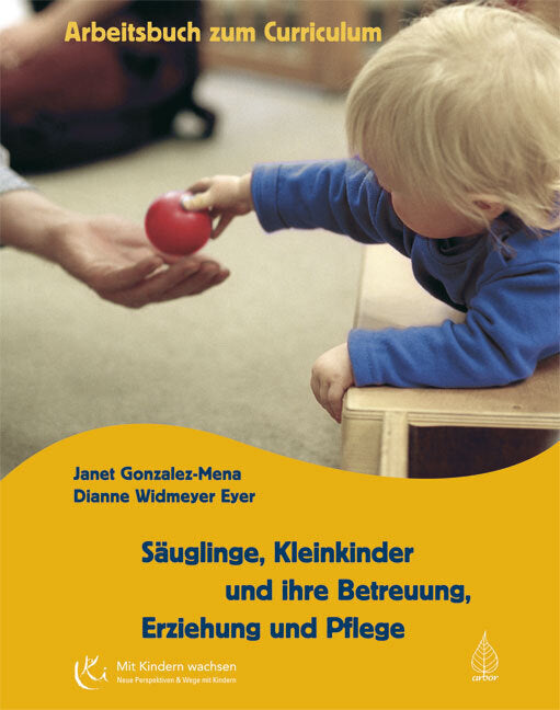 Säuglinge, Kleinkinder und ihre Betreuung, Erziehung und Pflege, Arbeitsbuch zum Curriculum (Janet Gonzalez-Mena)