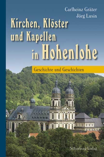 Kirchen, Klöster und Kapellen in Hohenlohe (Dr. Carlheinz Gräter)