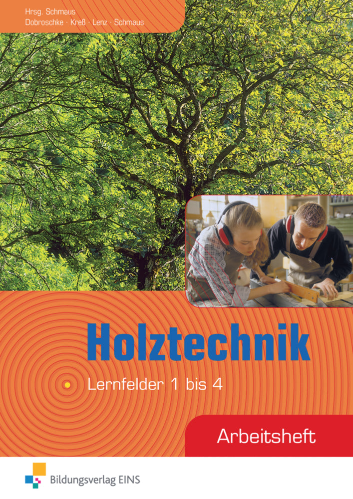 Holztechnik, Lernfelder 1 bis 4, Arbeitsheft (Jürgen Schmaus)