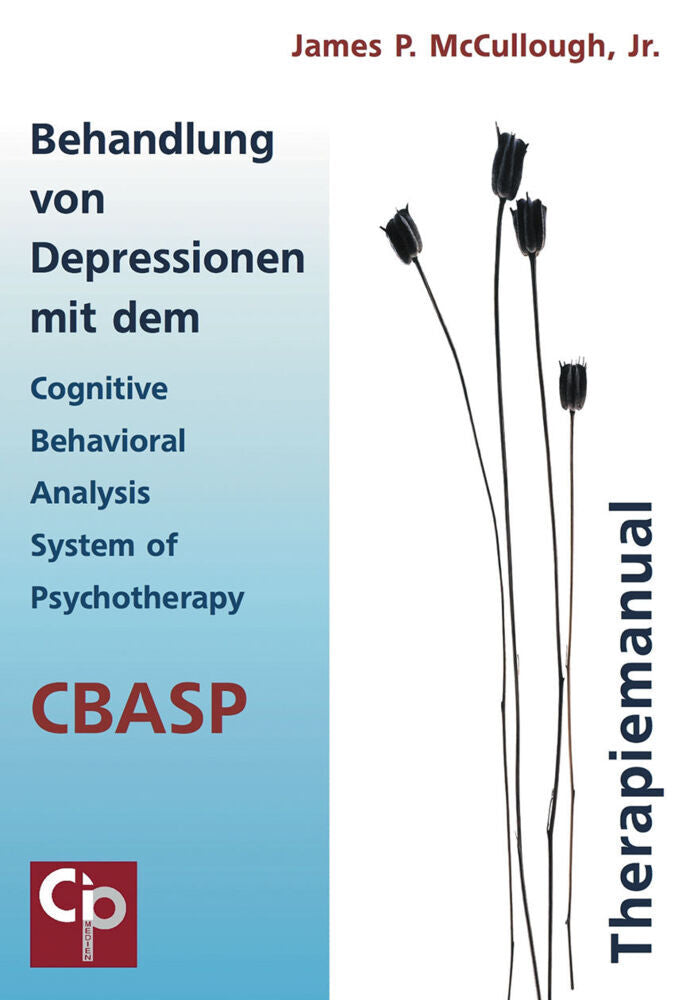 Behandlung von Depressionen mit dem Cognitive Behavioral Analysis System of Psychotherapy (CBASP) (James P. Mccullough)