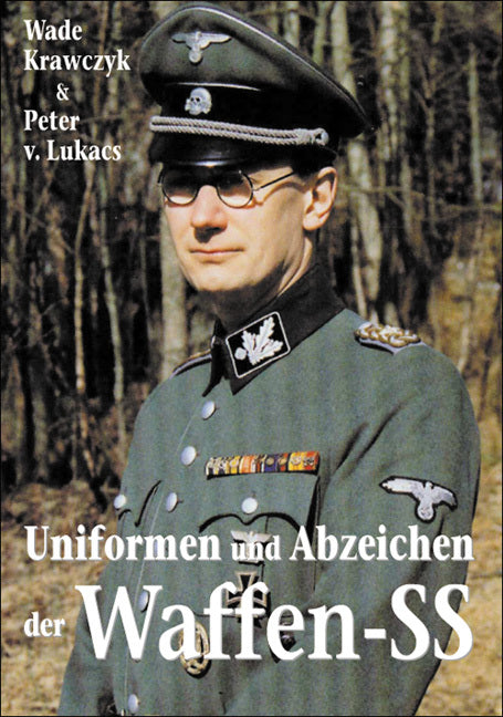 Uniformen und Abzeichen der Waffen-SS (Wade Krawczyk)
