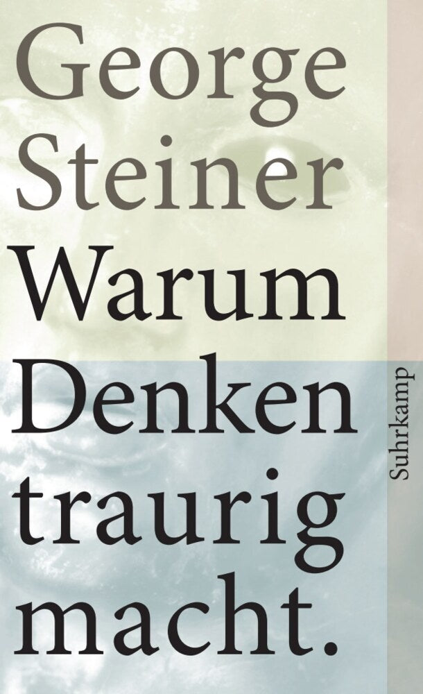 Warum Denken traurig macht (George Steiner)