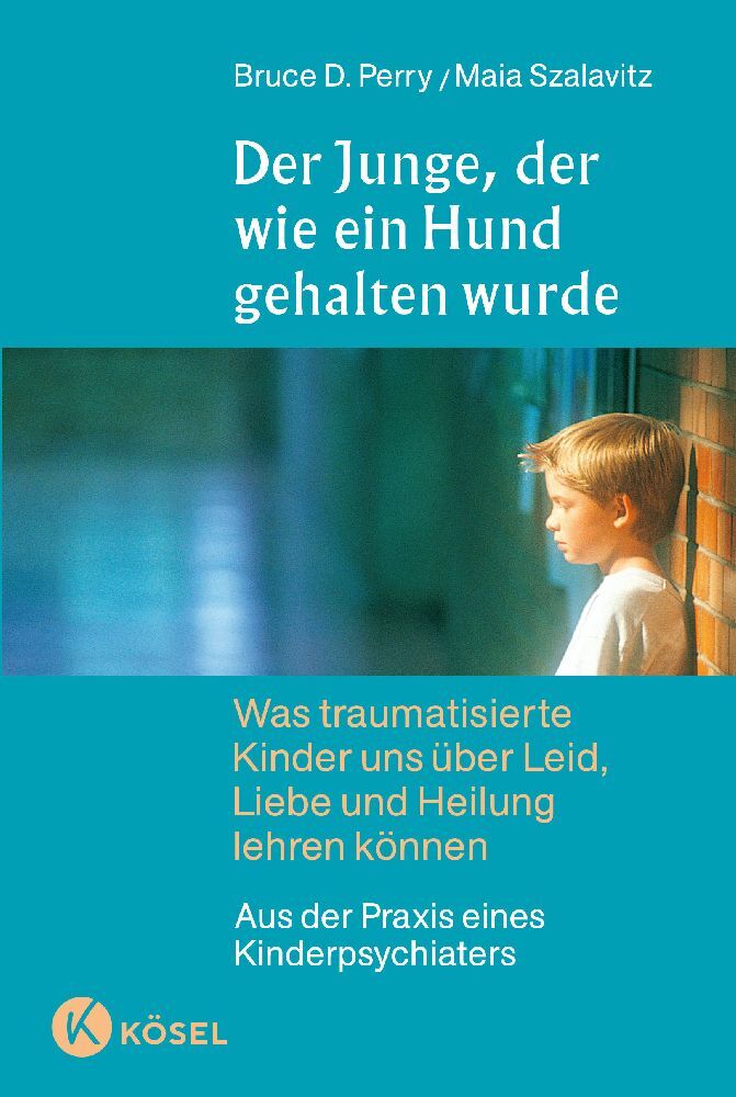 Der Junge, der wie ein Hund gehalten wurde (Bruce D. Perry)