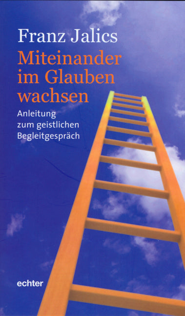 Miteinander im Glauben wachsen (Franz Jalics)
