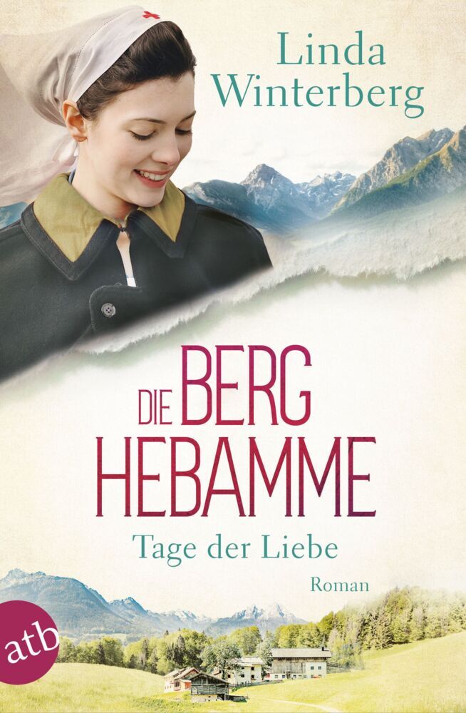 Die Berghebamme - Tage der Liebe (Linda Winterberg)