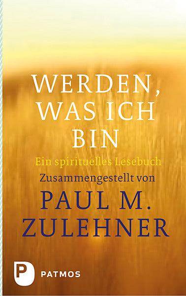 Werden, was ich bin (Paul Michael Zulehner)