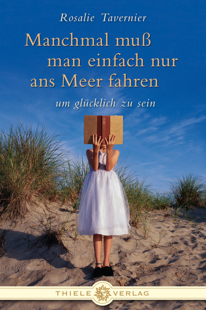 Manchmal muß man einfach nur ans Meer fahren um glücklich zu sein (Rosalie Tavernier)