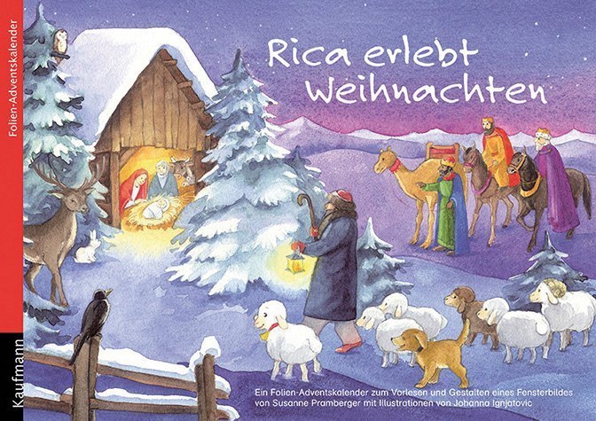 Rica erlebt Weihnachten. Ein Folien-Adventskalender zum Vorlesen und gestalten eines Fensterbildes (Susanne Pramberger)
