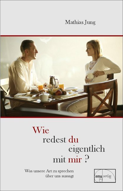 Wie redest du eigentlich mit mir? (Mathias Jung)