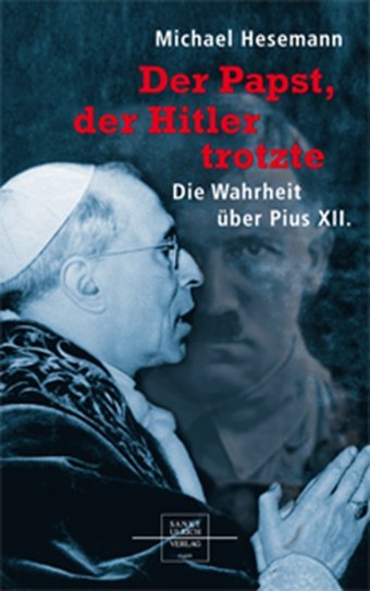 Der Papst, der Hitler trotzte (Michael Hesemann)