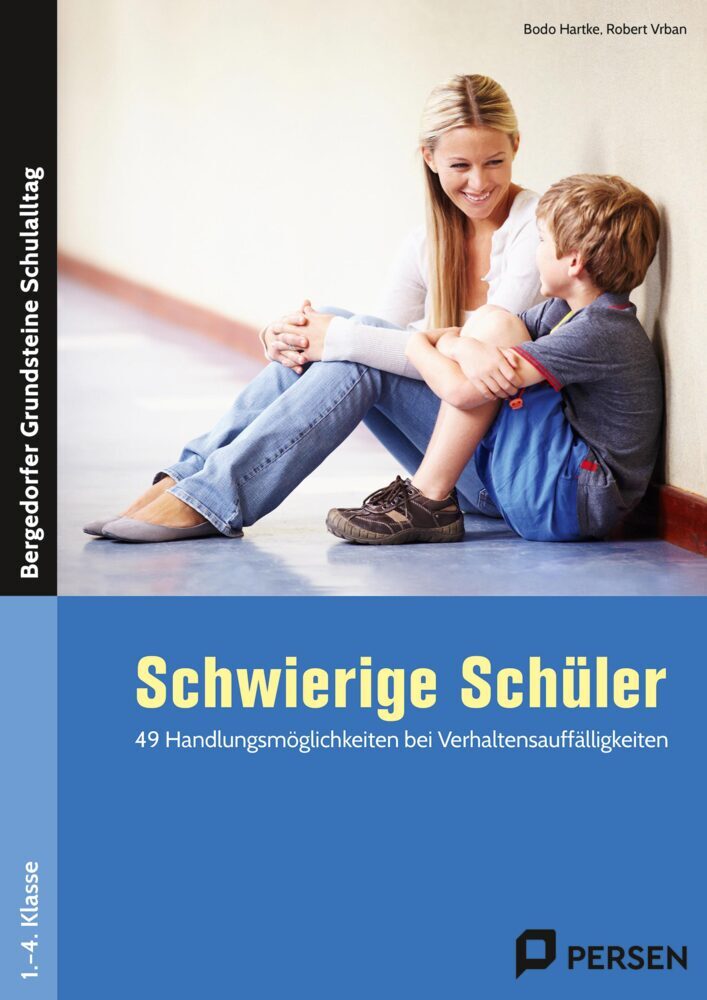 Schwierige Schüler - 49 Handlungsmöglichkeiten bei Verhaltensauffälligkeiten (Bodo Hartke)