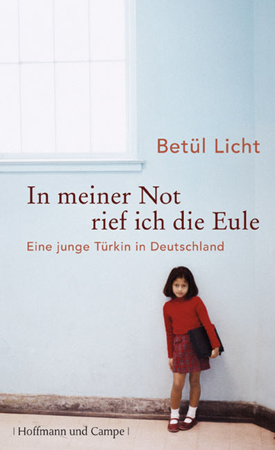 In meiner Not rief ich die Eule (Betül Licht)
