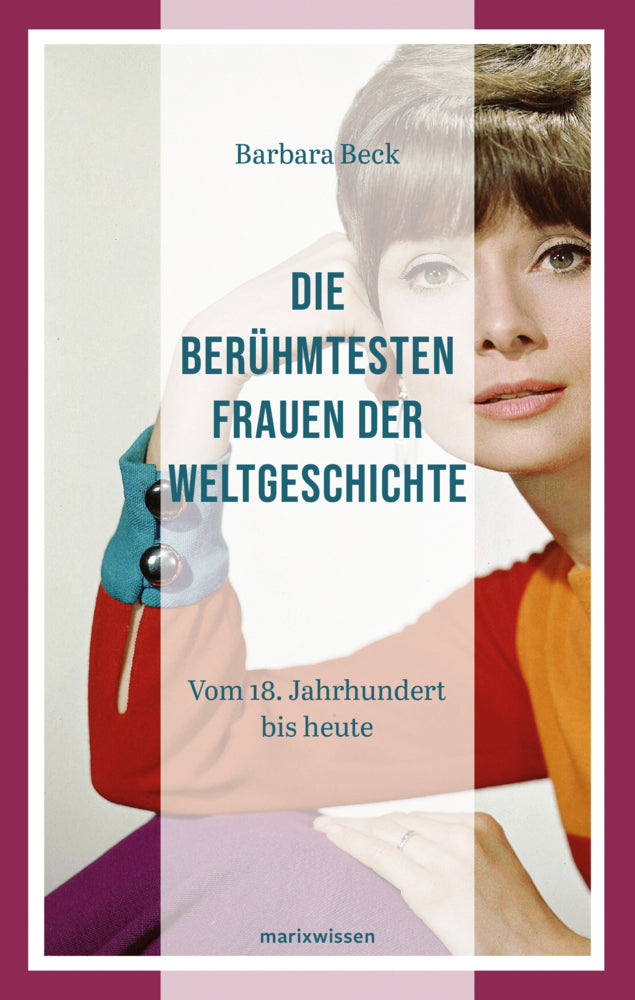 Die berühmtesten Frauen der Weltgeschichte (Barbara Beck)