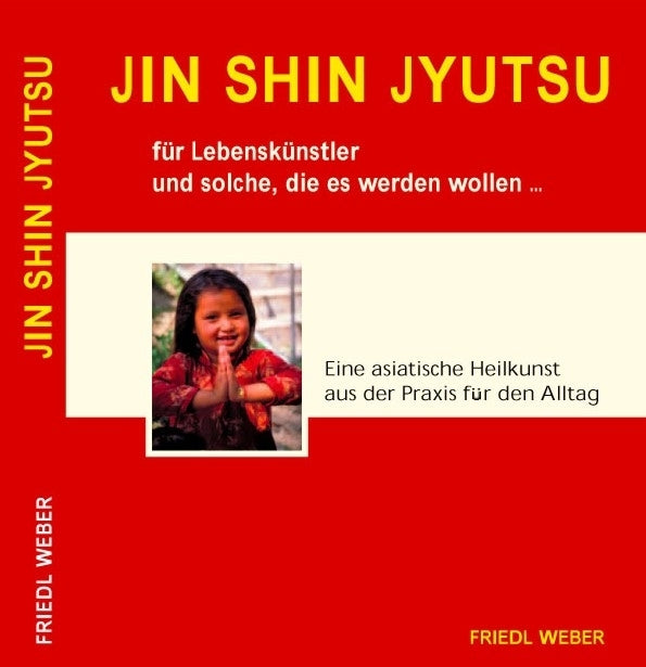 JIN SHIN JYUTSU für Lebenskünstler und solche, die es werden wollen... (Friedl Weber)