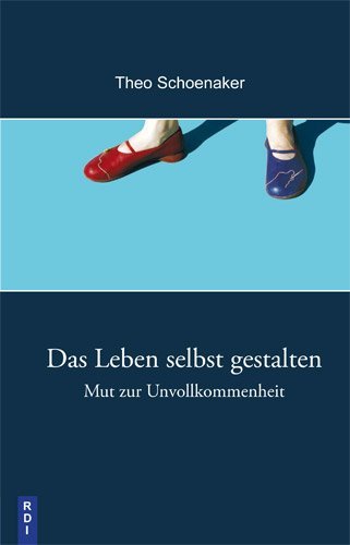 Das Leben selbst gestalten (Theo Schoenaker)