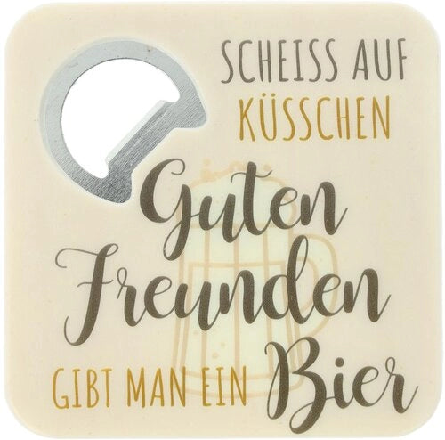 Bierdeckel mit Flaschenöffner, "Scheiss auf Küsschen Guten Freunden gibt man ein Bier", aus Metall