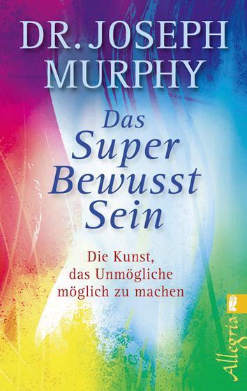 Das Super Bewusst Sein (Joseph Murphy)
