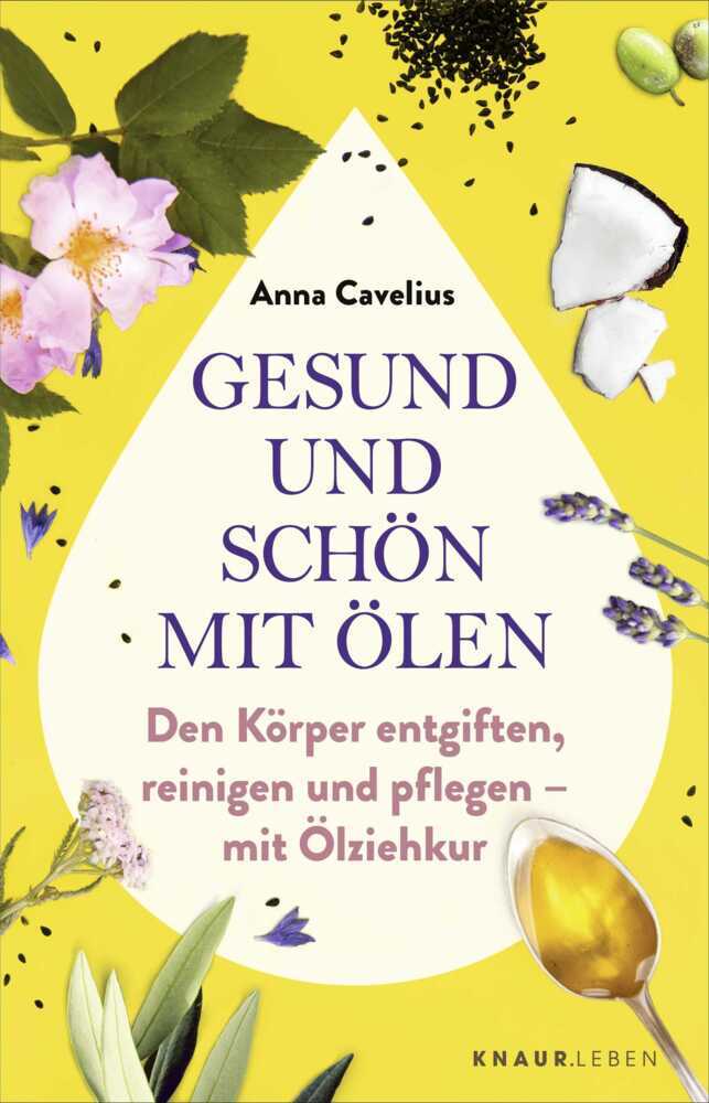 Gesund und schön mit Ölen (Anna Cavelius)