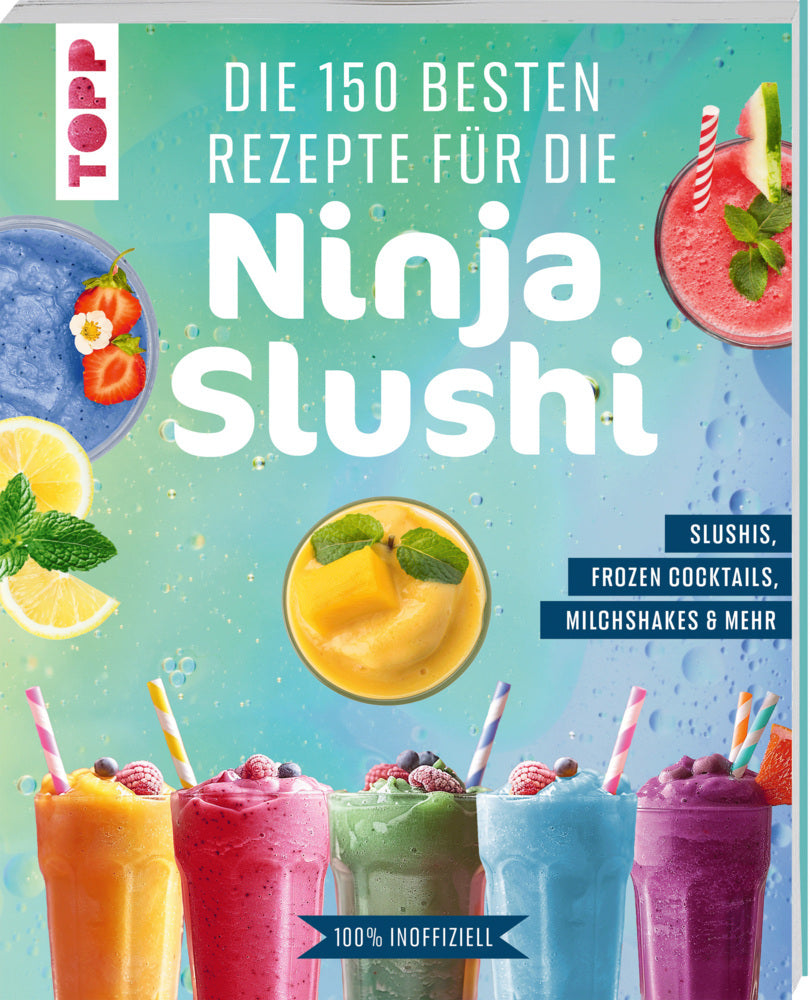 Die 150 besten Rezepte für die Ninja Slushi (Frechverlag)