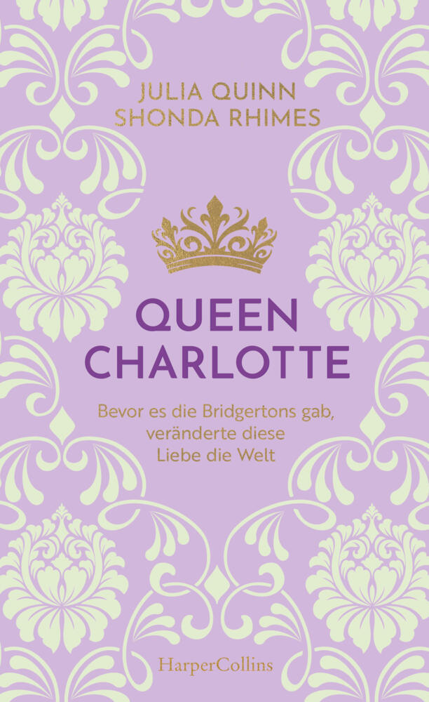 Queen Charlotte - Bevor es die Bridgertons gab, veränderte diese Liebe die Welt (Julia Quinn)