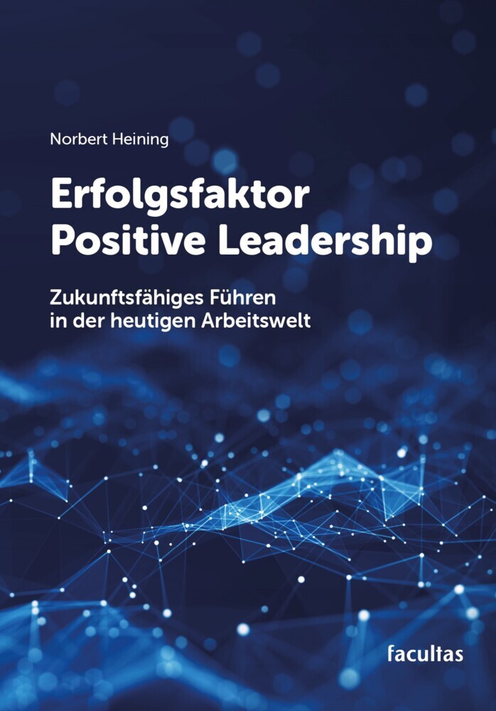 Erfolgsfaktor Positive Leadership (Norbert Heining)