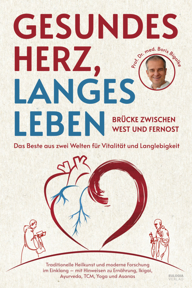 Gesundes Herz, langes Leben - Brücke zwischen West und Fernost (Boris Prof. Dr. Bigalke)