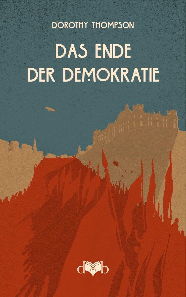 Das Ende der Demokratie (Dorothy Thompson)