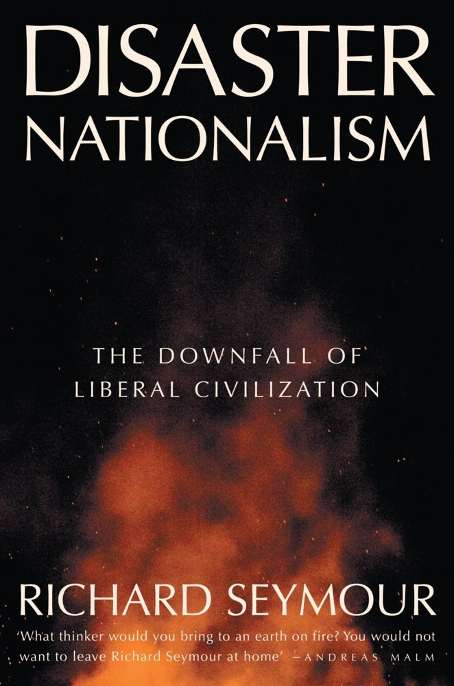 Disaster Nationalism (Richard Seymour)