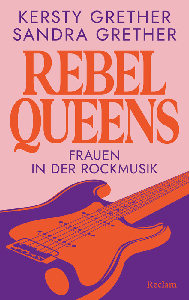 Rebel Queens. Frauen in der Rockmusik (Kersty Grether)